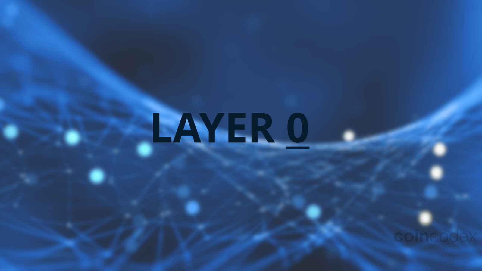 Layer 0: The Invisible Force Supporting the Blockchain Ecosystem