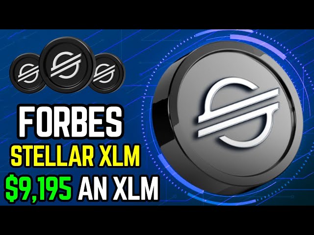 福布斯文章預測 XLM 價格為 3578.34 美元！一流首席執行官同意！