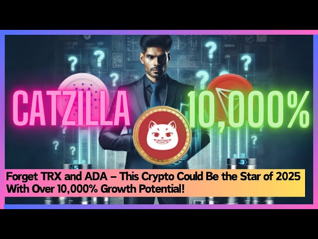 超越 TRX 和 ADA – Catzilla 帶著 10,000% 的成長潛力進入 2025 年！