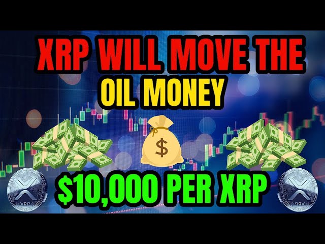 XRP 뉴스: XRP는 석유 돈을 움직일 것입니다 - XRP가 $10,000가 되도록 프로그래밍되는 것에 대한 나의 생각 !빅 뉴스