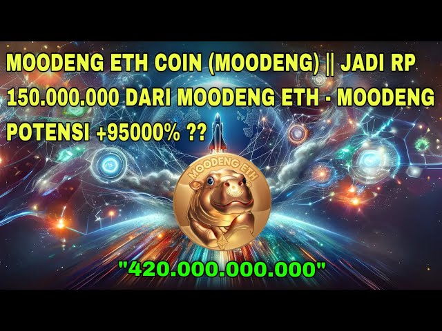 MOODENG ETH 幣 (MOODENG) ||那麼 MOODENG ETH 的 150,000,000 印尼盾 - MOODENG 潛力 +95000% ??