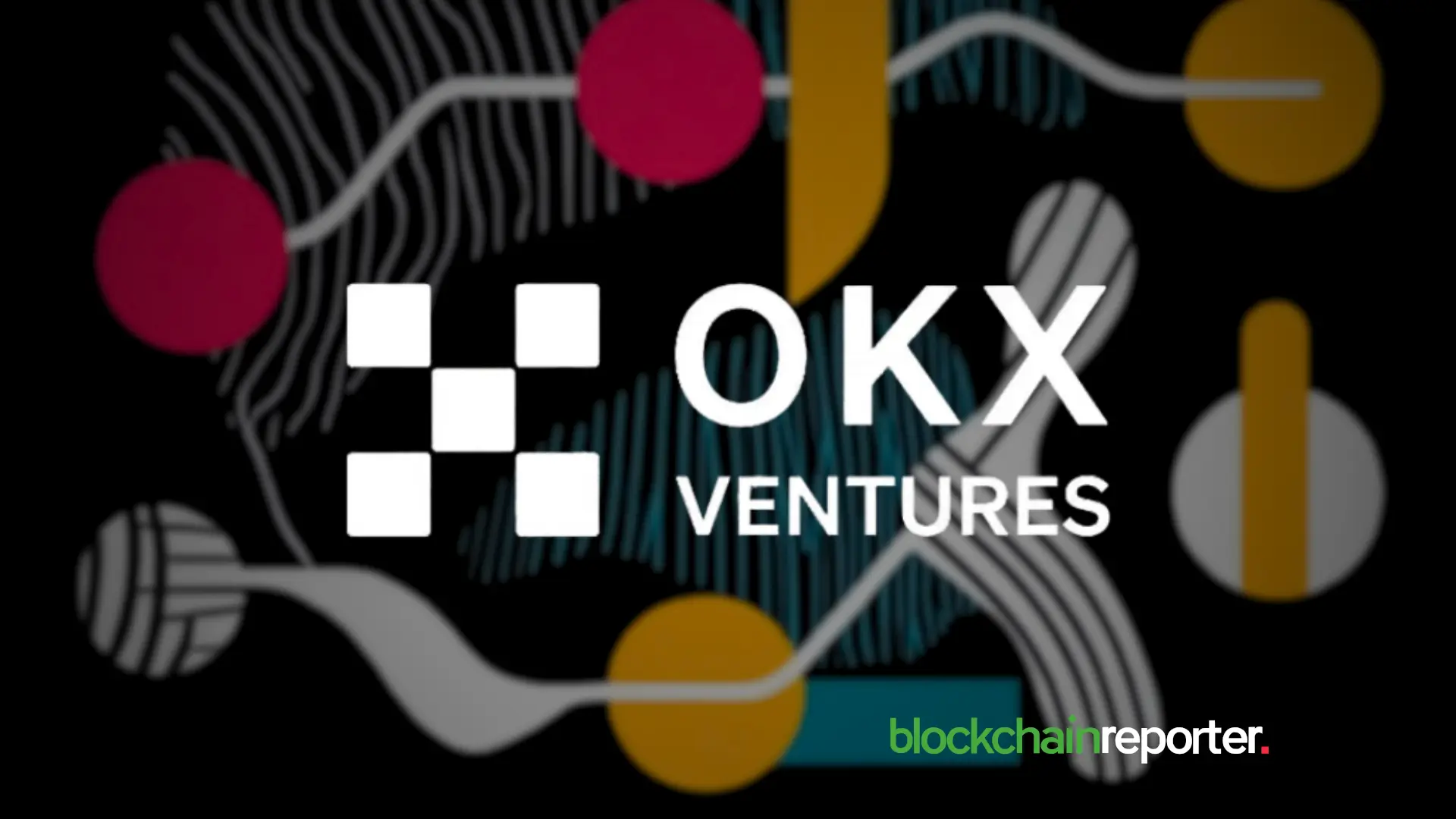 OKX Ventures Celebrates 2024 as a Year of Strategic Partnerships and Inclusive Growth