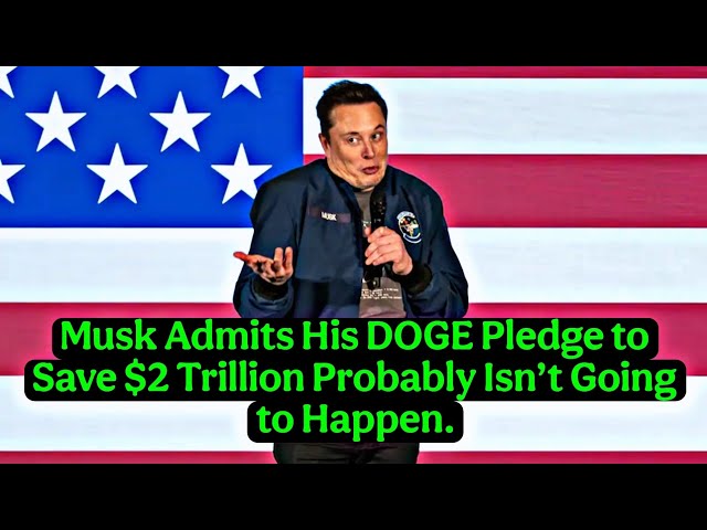 Musk admet que son engagement DOGE d'économiser 2 000 milliards de dollars ne se produira probablement pas.