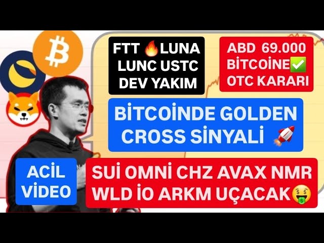 BİTCOİNDE GOLDEN CROSS SİNYALİ🚨SUİ OMNİ CHZ AVAX NMR WLD İO ARKM UÇACAK🚨FTT LUNA LUNC USTC DEV YAKIM