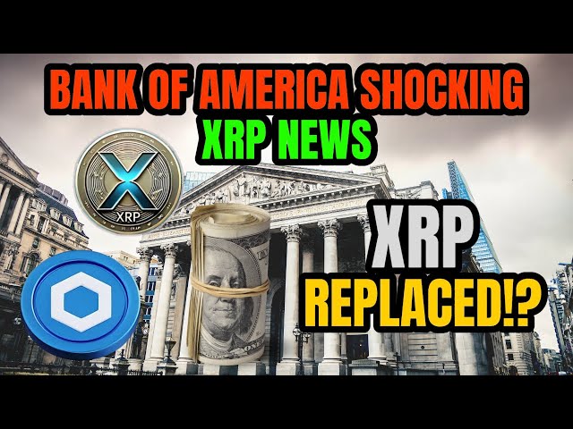 XRP 新闻：Chainlink 刚刚取代了 XRP！？ - 美国银行令人震惊的 XRP 新闻！ XRP 最大新闻