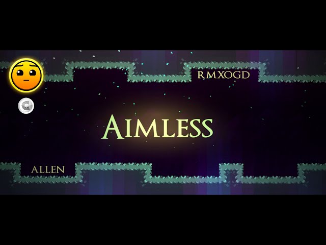 aimless by Rmxogd (Hard 4 stars) [1 coin] {Feature} -Geometry Dash-