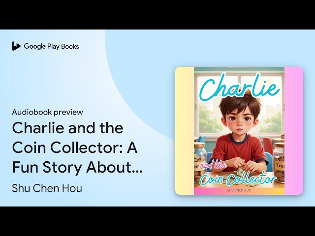 Charlie and the Coin Collector: A Fun Story… by Shu Chen Hou · Audiobook preview