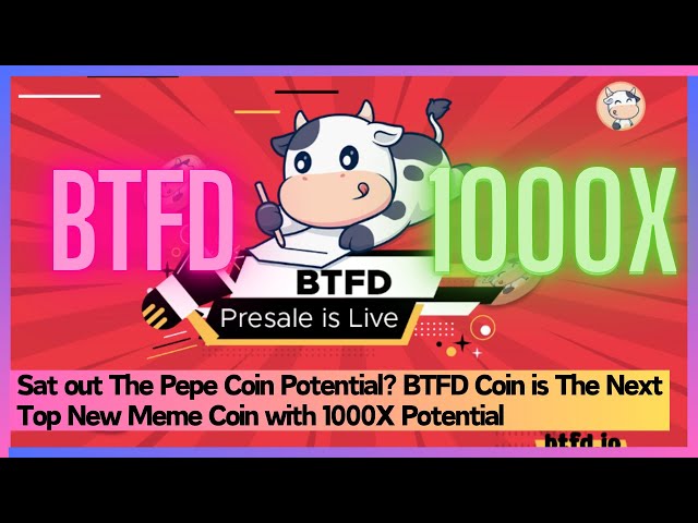 Sat out The Pepe Coin Potential? BTFD Coin is The Next Top New Meme Coin with 1000X Potential