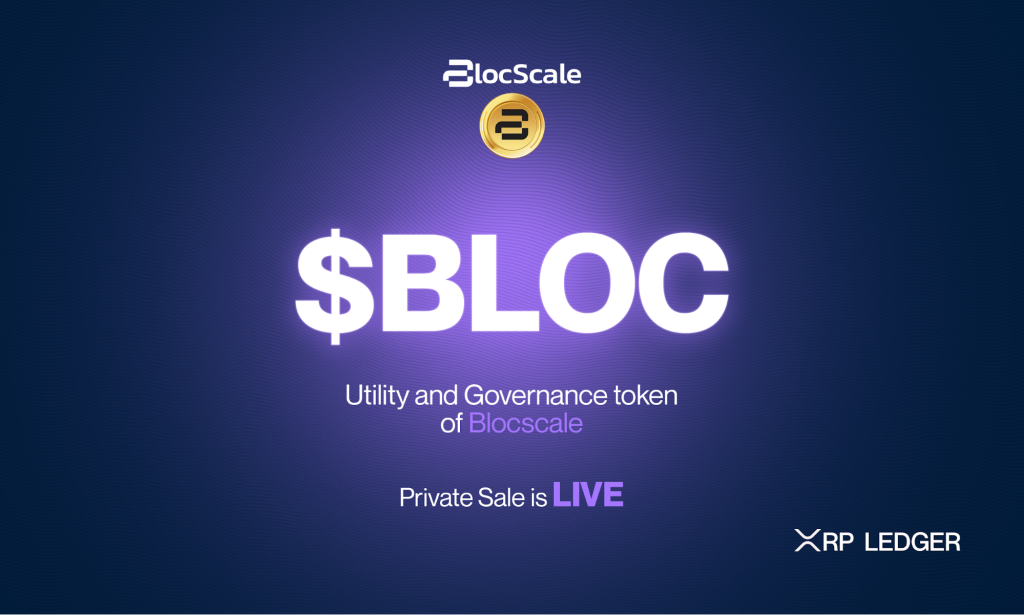 BLOCSCALE: First Launchpad on The XRP Ledger, Kicks Off $BLOC Token Private Sale Round