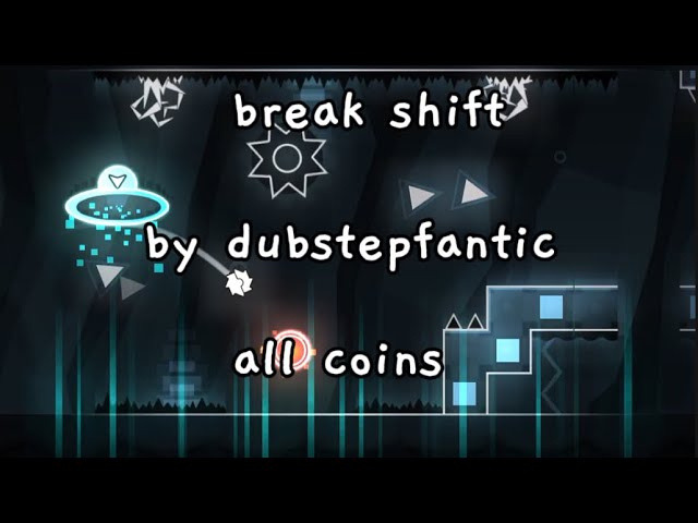 dubstepfantic 的「break shift」[w/coin]|幾何衝刺