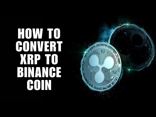 如何透過 5 個簡單步驟將 XRP 轉換為幣安幣 (BNB)！