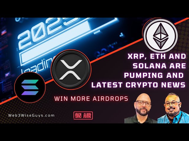 最新加密货币新闻 - XRP、ETH 和 Solana 正在涌动 - 点击即可赚取空投