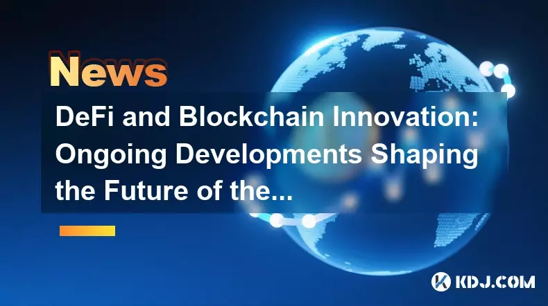 DeFi 및 블록체인 혁신: 업계의 미래를 형성하는 지속적인 개발 DeFi 및 블록체인 혁신: 업계의 미래를 형성하는 지속적인 개발
