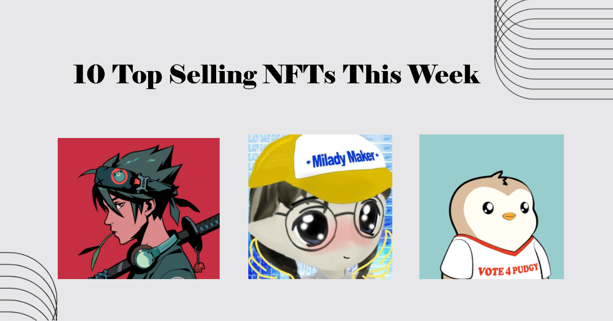 This Week's Top 10 NFT Collections: Azuki, Milady Maker, Pudgy Penguins Explode Over 100%