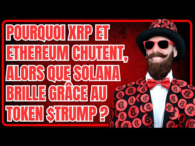 🚨L'impact fou du token $TRUMP : Solana s'envole, XRP et ETH s'écroulent ! Que se passe t-il ?