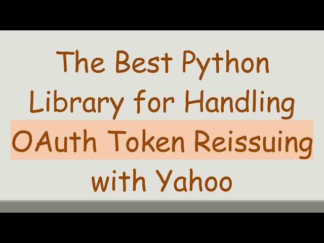 Die beste Python-Bibliothek für die Handhabung der Neuausstellung von OAuth-Token mit Yahoo