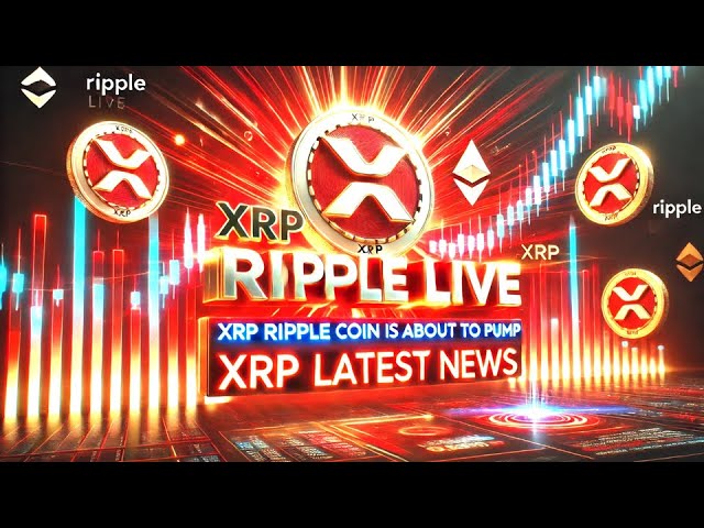 XRP RIPPLE LIVE - XRP RIPPLE COIN EST SUR LE POMPAGE - DERNIÈRES NOUVELLES XRP