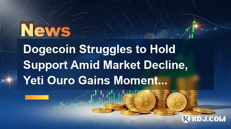狗狗币在市场下跌中难以维持支撑,Yeti Ouro 通过玩赚钱游戏获得动力 狗狗币在市场下跌中难以维持支撑,Yeti Ouro 通过玩赚钱游戏获得动力