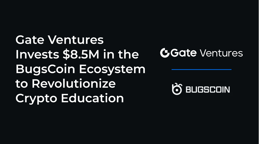 Gate Ventures 宣布對 BugsCoin 生態系統進行 850 萬美元策略投資