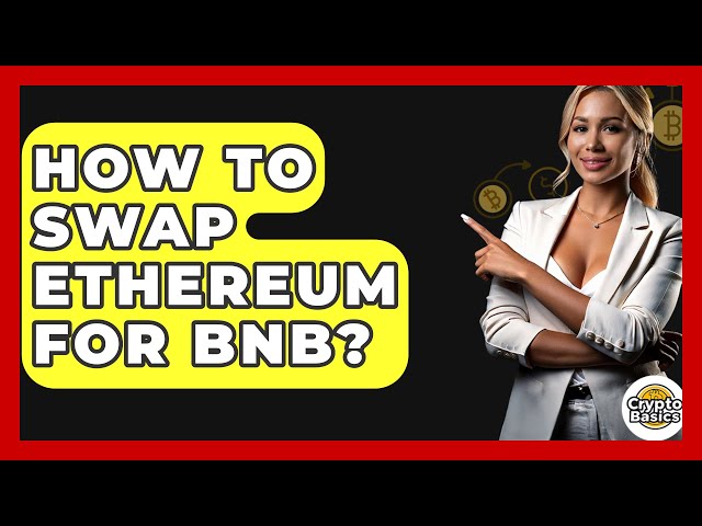 如何將以太幣兌換成BNB？ - CryptoBasics360.com