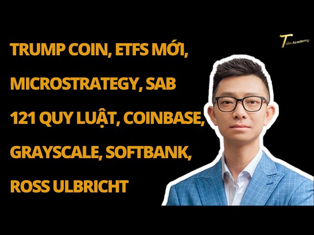 川普幣、新 ETF、MICROSTRATEGY、SAB 121 法則、COINBASE、GRAYSCALE、軟銀、ROSS ULBRICHT