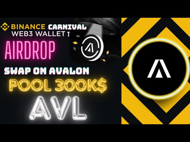 空投 AVALON Binance Web3 矿池 30 万美元代币 AVL |将 USDT 兑换为 USDa |嘉年华活动