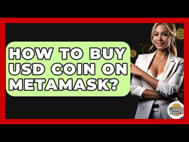 How to Buy USD Coin on MetaMask? - CryptoBasics360.com