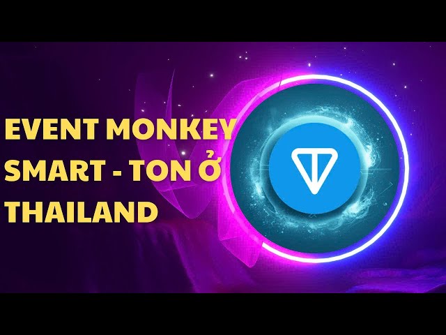 EVENT MONKEY SMART - TON Ở THAILAND #tonkeeperwallet #crypto