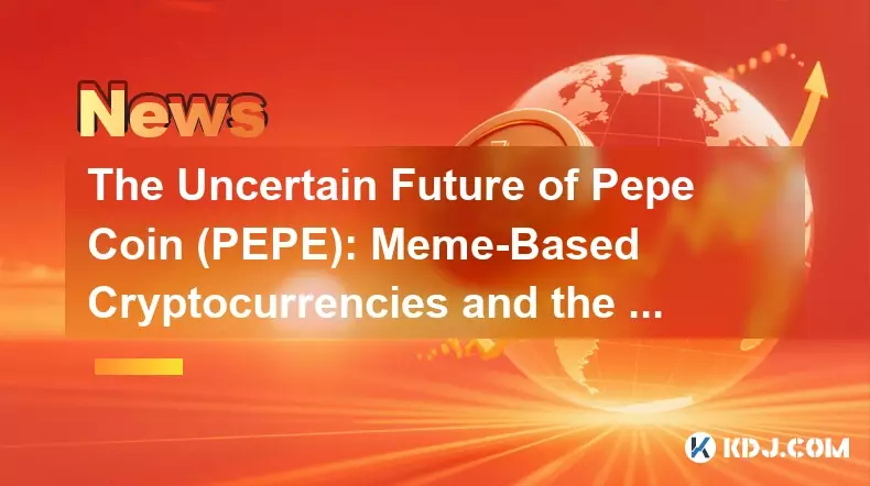 Pepe Coin(PEPE)의 불확실한 미래: 밈 기반 암호화폐와 지속 가능성의 과제 Pepe Coin(PEPE)의 불확실한 미래: 밈 기반 암호화폐와 지속 가능성의 과제