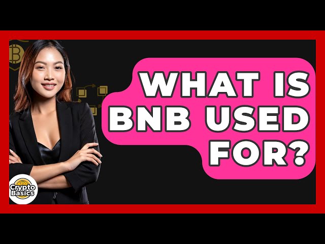 BNB使用了什麼？ -CryptoBasics360.com