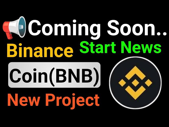 Binance Coin（BNB）新项目发布|即将到来的最大气流||完整信息|开始新闻