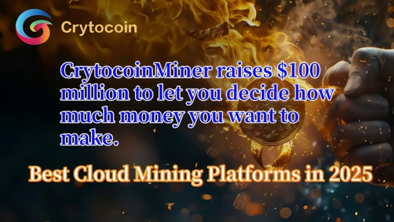 CrytocoinMiner kündigt eine Finanzierung in Höhe von 100 Millionen US-Dollar zur Erweiterung seines Cloud-Mining-Betriebs an