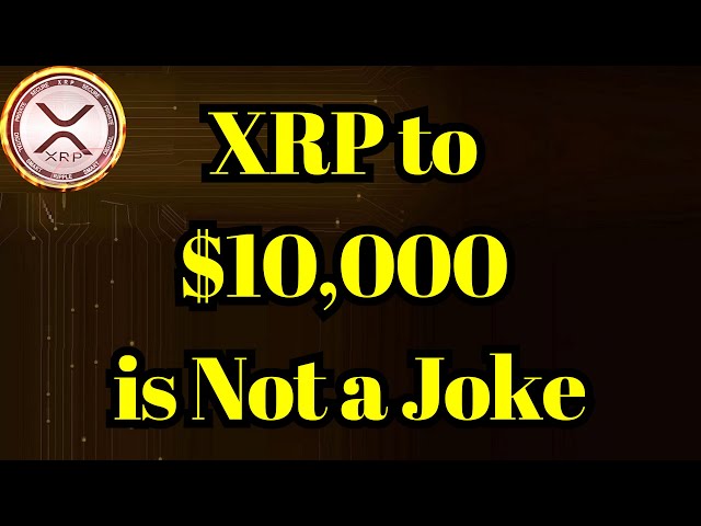 壊れたコイン|専門家は、XRPから10,000ドルまでの冗談ではないと言っています：これがその理由です