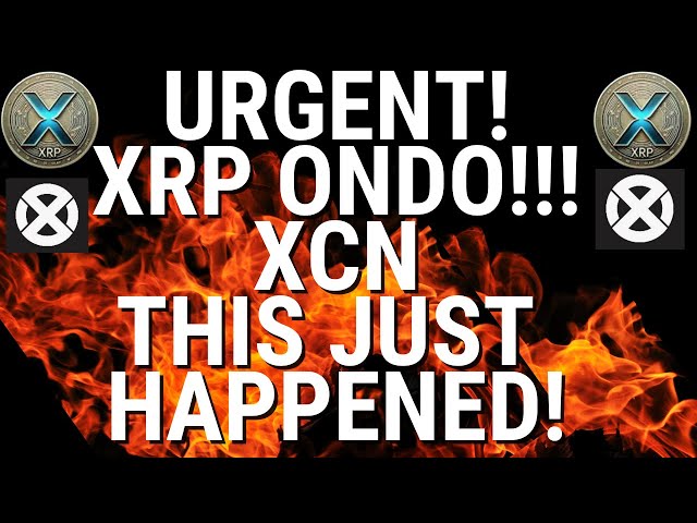 긴급한! 🚨 XRP Ondo XCN 홀더! 🚨 (이것은 방금 일어났습니다!)