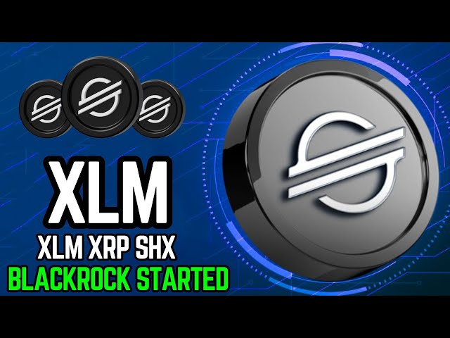 XLM BlackRock资助的Stellar（新证券交易所）XRPSHX