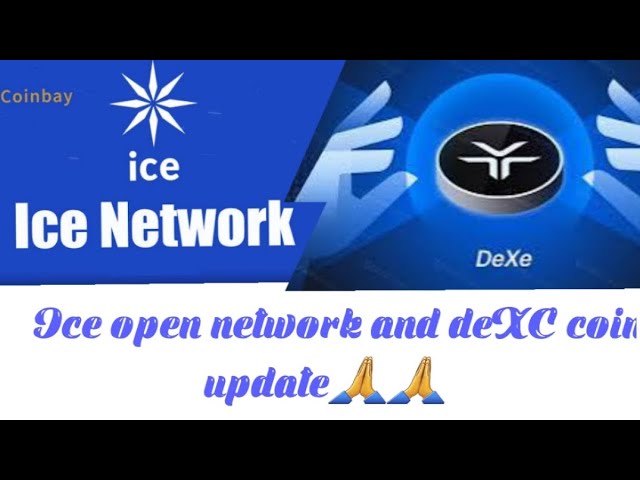 Ice Open NetworkとDexe Coinが更新されました