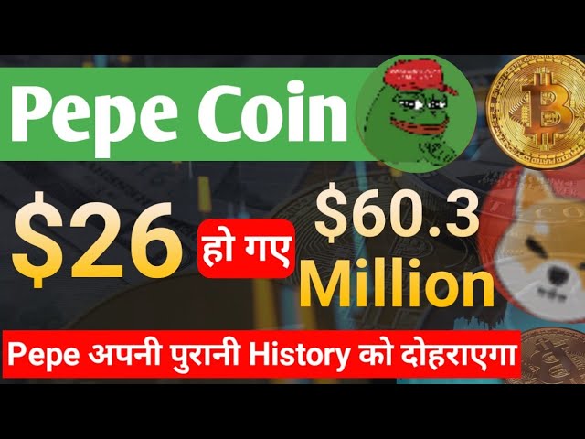 $ 26은 $ 60 mln입니다. 페페는 당신의 오래된 역사를 반복 할 것입니다. 오늘 Pepe Coin News | Pepe 가격 예측