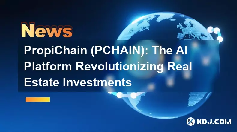 Propichain (Pchain) : AI 플랫폼은 부동산 투자에 혁명을 일으킨다 Propichain (Pchain) : AI 플랫폼은 부동산 투자에 혁명을 일으킨다