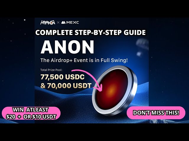 MEXC X Anon 토큰 에어 드롭 이벤트 이벤트 이벤트 승리 $ 20 플러스 또는 $ 10 USDT 토큰 완료 모든 작업 제한