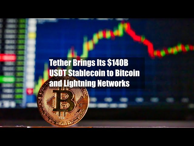 Tether bringt Stablecoin in Höhe von 140 Mrd. USD an Bitcoin- und Blitznetzwerke