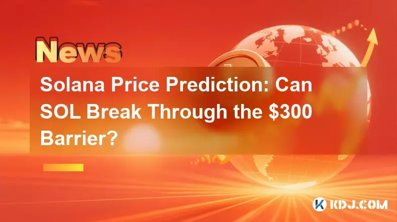 Solana Price Prediction : Sol이 300 달러의 장벽을 뚫을 수 있습니까? Solana Price Prediction : Sol이 300 달러의 장벽을 뚫을 수 있습니까?