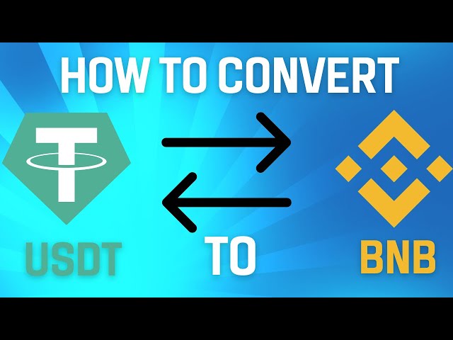 如何将USDT转换为BNB |将BNB交换至USDT，费用最低