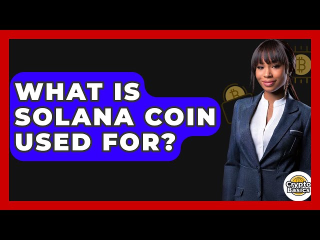 Solana Coin은 무엇에 사용됩니까? -Cryptobasics360.com