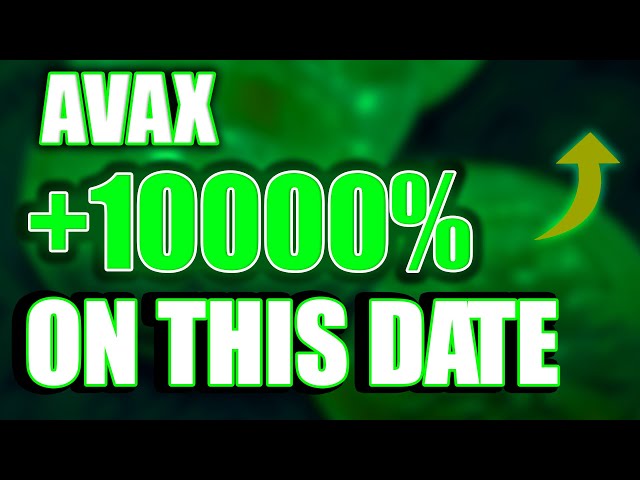 AVAX WILL MAKE YOU RICH ON THIS DATE?? - AVALANCHE PRICE PREDICTIONS & ANALYSES