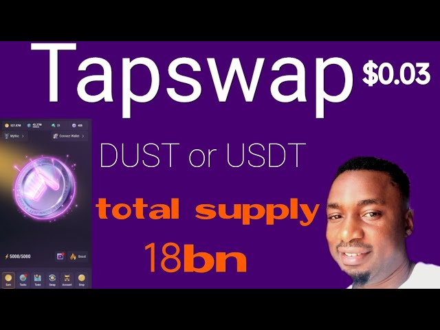 Tapswap Token Total Supply 18 milliards de poussière ou USDT? Prédiction de prix: Date d'inscription 🔥