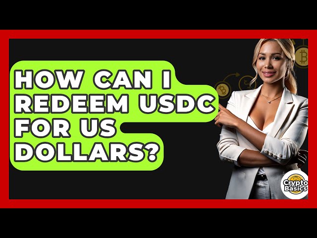 How Can I Redeem USDC for US Dollars? - CryptoBasics360.com