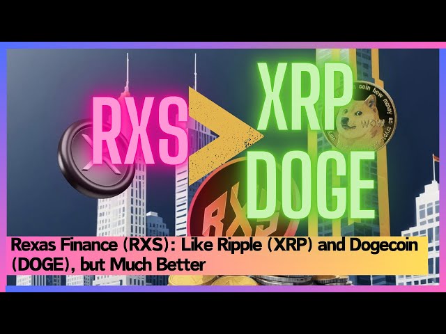 Rexas Finance (RXS) : Ripple (XRP) 및 Dogecoin (Doge)과 같이하지만 훨씬 좋습니다.