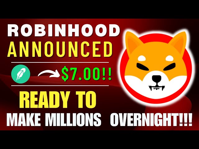 什叶派伊努（Shiba Inu）硬币新闻今天 - 罗比林（Robinhood）宣布志着人将达到7美元！ - 今天新闻