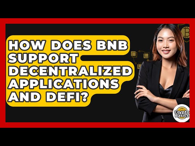 BNB如何支持分散的應用程序和DEFI？ -CryptoBasics360.com