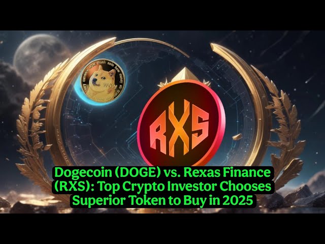 Dogecoin（Doge）vs。​​Rexas Finance（RXS）：Top Crypto Investorは2025年に購入するために優れたトークンを選択します